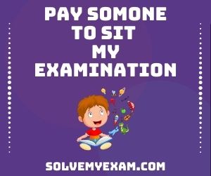 Pay Somone To Sit My Examination